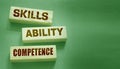 Skills ability competence words in wooden blocks concept. Career and business success concept