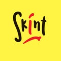 Skint - simple funny inspire motivational quote. Youth slang. Hand drawn