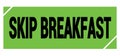 SKIP BREAKFAST text on green-black grungy stamp sign