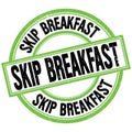 SKIP BREAKFAST text on green-black round stamp sign