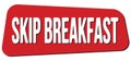 SKIP BREAKFAST text on red trapeze stamp sign