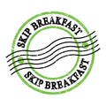 SKIP BREAKFAST, text on green-black grungy postal stamp