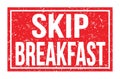SKIP BREAKFAST, words on red rectangle stamp sign