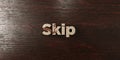 Skip - grungy wooden headline on Maple - 3D rendered royalty free stock image