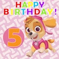 Happy 5th Birthday from Paw Patrol Skye.