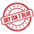 SKY ISN T BLUE text on red grungy round rubber stamp