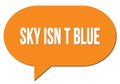 SKY ISN T BLUE text written in an orange speech bubble