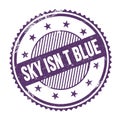 SKY ISN T BLUE text written on purple indigo grungy round stamp