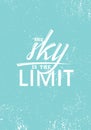 The Sky Is The Limit. Inspiring Creative Motivation Quote Poster Template. Vector Typography Banner Design Concept Royalty Free Stock Photo