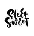 Sleep Sweet handwritten calligraphy baby lettering quote text. Cute inspiration typography kids postcard poster graphic