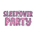 Sleepover party quote with doodle decoration. Hand drawn vector lettering for poster design. Pajama party concept