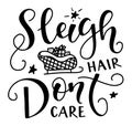 Sleigh hair dont care, black text isolated on white background, vector illustration for posters, photo overlays, card, t Royalty Free Stock Photo