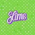 Slime lettering inscription. Green polka dot. Seamless pattern. Vector illustration texture background