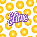 Slime lettering inscription. Pineapple round piece. Seamless pattern. Vector illustration isolated on white