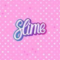 Slime lettering inscription. Pink polka dot. Seamless pattern. Vector illustration texture background