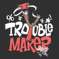 Slingshot rtouble maker, shirt print design, vector.