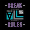 Slogan break all rules grunge design t shirt vectors