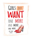Slogan Girls just want one more with illustration of high heel shoes
