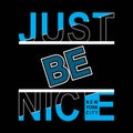 Slogan Just be nice. New York City. Grunge design. T-shirt graphics