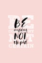 Slogan for sticker or t shirt print. Be confident, not certain. Quote about confidence related to girl or women power and strength