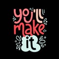 You ll make it - hand drawn vector lettering.