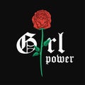 Slogan t-shirt graphic design with red rose. Trendy female style typography for tee print. Girl power slogan and rose