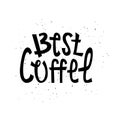 Sloppy coffee lettering - Best coffee. Creative black phrase