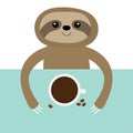 Sloth and coffee cup. Teacup on table. Cute cartoon kawaii funny lazy baby character. Wild jungle animal collection. Slow down.