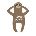 Sloth laying on the floor. Slow down. Cute cartoon funny kawaii lazy character. Wild jungle animal collection. Baby education.