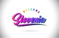 Slovenia Welcome To Word Text with Creative Purple Pink Handwritten Font and Swoosh Shape Design Vector