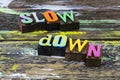 Slow down relax breathe caution safety move fast enjoy life Royalty Free Stock Photo