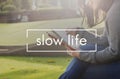 Slow Life Lifestyle Relaxation Silence Choice Concept