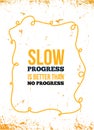 Slow progress modern grunge quote. Sport workout, gym background Royalty Free Stock Photo