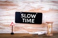 Slow Time. Management, Plan, Opportunities and Business Concept Royalty Free Stock Photo