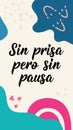 Slowly but surely - in Spanish. Spanish lettering. Ink illustration. Modern brush calligraphy. Social media story post template Royalty Free Stock Photo