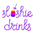 Slushie calligraphic lettering with colorful glass cup, metal drinking straw and umbrella