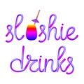 Slushie calligraphic lettering with colorful glass cup, plastic drinking straw and umbrella