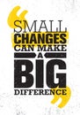 Small Changes Can Make A Big Difference. Inspiring Creative Motivation Quote Poster Template. Vector Typography Royalty Free Stock Photo