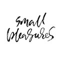 Small pleasures. Hand drawn modern brush lettering. Typography banner. Ink vector illustration.