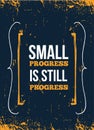 Small progress poster design. Fitness vector motivation print. Success life typography