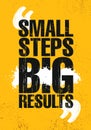 Small Steps. Big Results. Inspiring Creative Motivation Quote Poster Template. Vector Typography Banner Design Concept