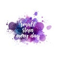 Small steps every day - lettering on paint splash