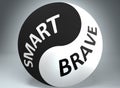 Smart and brave in balance - pictured as words Smart, brave and yin yang symbol, to show harmony between Smart and brave, 3d