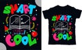 Smart is the new cool, back to shcool t shirt design, t shirt design