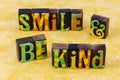Smile be kind to people of positive attitude kindness