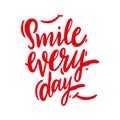 Smile every day hand drawn vector lettering. Design for invitations, greeting cards, quotes, blogs. Isolated on white background