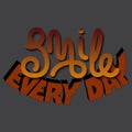 Smile every day lettering