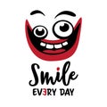 Smile every day symbol with crazy smiling mouth and funny eyes