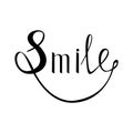 Smile. Inspirational quote about happy. Modern calligraphy phrase with hand drawn smile