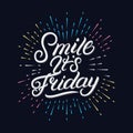 Smile its Friday hand written lettering